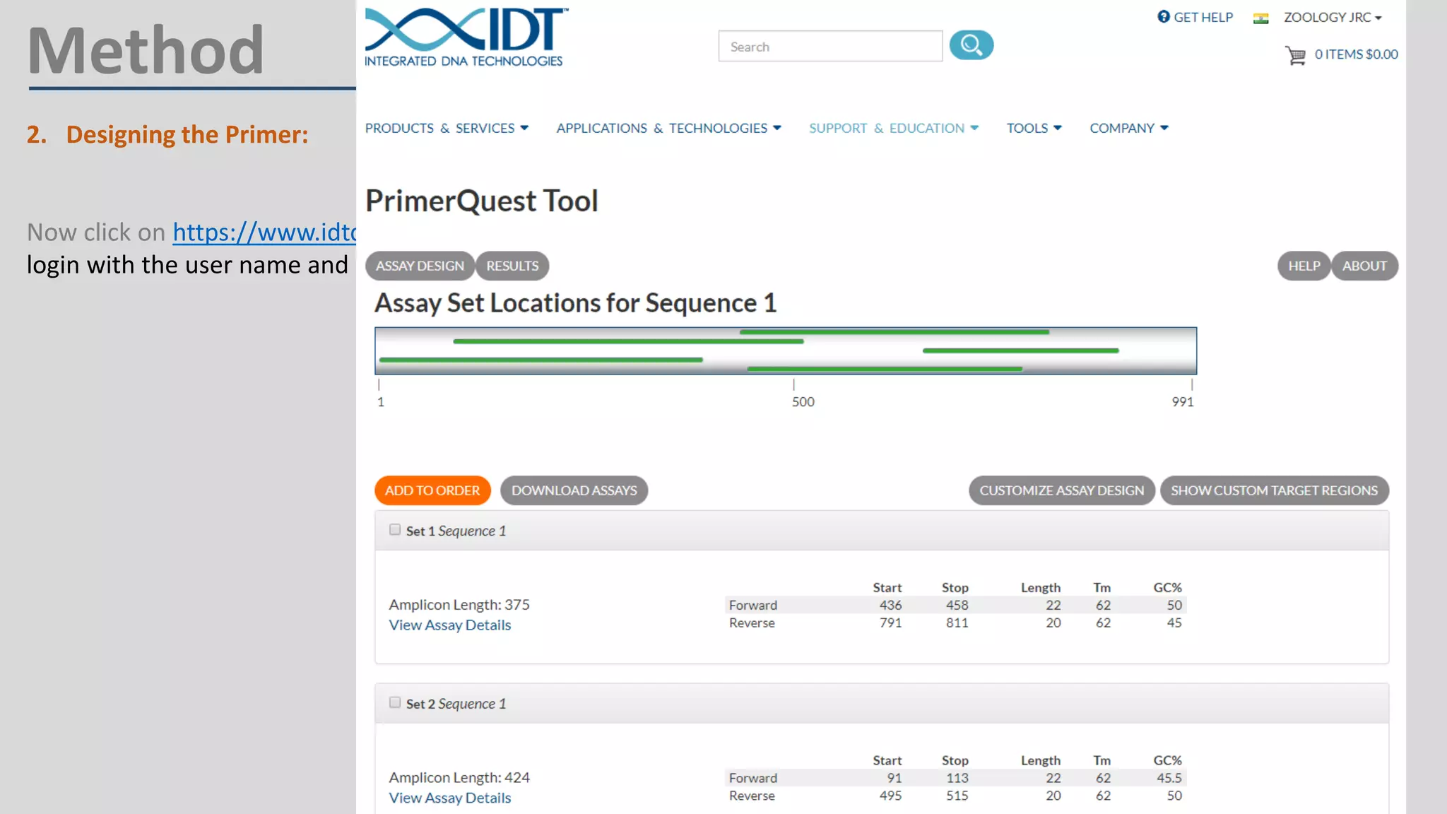 2. Designing the Primer:
a) Go to NCBI website by clicking https://www.ncbi.nlm.nih.gov/
Now click on https://www.idtdna.com/site/account/login?returnurl=%2FPrimerquest%2FHome%2FIndex and
login with the user name and password provided in the comment
Method
 