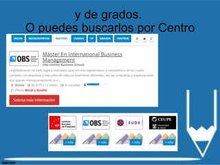 y de grados.
O puedes buscarlos por Centro
 