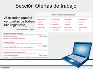 Sección Ofertas de trabajo
Al acceder, puedes
ver ofertas de trabajo
(sin registrarte)
 