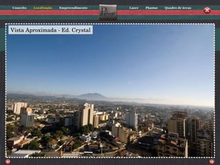 Vista Aproximada - Ed. Crystal 