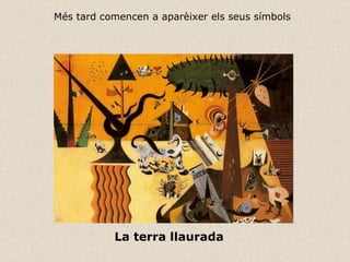 La terra llaurada Més tard comencen a aparèixer els seus símbols 
