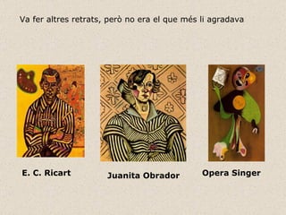 Opera Singer Juanita Obrador E. C. Ricart Va fer altres retrats, però no era el que més li agradava 