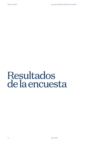 ROCA JUNYENT ENCUESTA SOBRE ARBITRAJE EN ESPAÑA
12 ENCUESTA
Resultados
delaencuesta
 