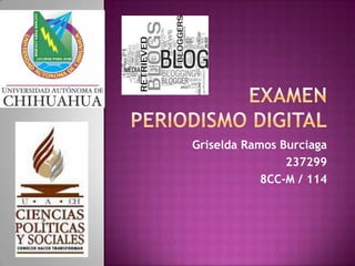 Griselda Ramos Burciaga
                237299
            8CC-M / 114
 