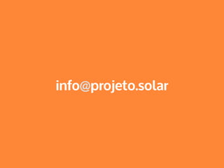 info@projeto.solar
 