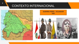 2
CONTEXTO INTERNACIONAL
GUERRA PERÚ – ECUADOR
1941
 
