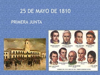 25 DE MAYO DE 1810 
PRIMERA JUNTA 
 