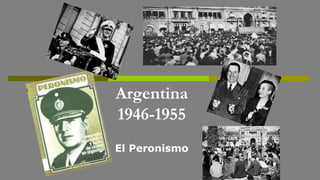 Argentina
1946-1955
El Peronismo
 