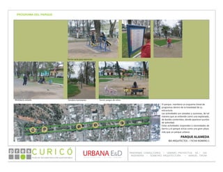 PLAN DE RECONSTRUCCIÓN SUSTENTABL E
Óp re s DETALLE CONTENIDO LINEA 1
DETALLE CONTENIDO LINEA 1
DETALLE CONTENIDO LINEA 1
CONSULTOR ESPECÍFICO
AUTOR DEL PLANO
URBANA E&D
TITULO CONTENIDO
PANORAMA CONSULTORES / URBANO PROYECTOS SA / GSI
INGENIERÍA / DOMEYKO ARQUITECTURA / MANUEL TIRONI
PLAN DE RECONSTRUCCIÓN SUSTENTABLE
Ó     p r e s
IBA ARQUITECTOS / FICHA NÚMERO 3
Sector serie para ejercicios
Mobiliario aislado Sendero luminarias Sector juegos de niños
PROGRAMA DEL PARQUE
El parque mantiene un esquema lineal de
programas dentro de la linealidad de su
estructura.
Las actividades son aisladas y sucesivas, de tal
manera que se entiende como una explanada,
de bordes contenidos, donde aparecen puntos
de actividad.
Estas actividades responden a necesidades de
barrio y el parque actúa como una gran plaza,
más que un parque urbano.
PARQUE ALAMEDA
 