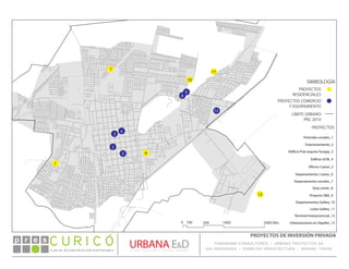 PROYECTOS COMERCIO
Y EQUIPAMIENTO
SIMBOLOGÍA
0 100 500 1000 2000 Mts.
LÍMITE URBANO
PRC 2010
PROYECTOS:
Viviendas sociales_1
Estacionamiento_2
Edificio Prat esquina Yungay_3
Edificio UCM_4
PROYECTOS
RESIDENCIALES
Oficina 5 pisos_5
Departamentos 5 pisos_6
Departamentos sociales_7
Strip center_8
Proyecto D&S_9
Departamentos Galilea_10
Loteo Galilea_11
Terminal Interprovincial_12
Urbanizaciones en Zapallar_13
1
2
3
4
5 6
7
8
9
10
11
12
13
PLAN DE RECONSTRUCCIÓN SUSTENTABLE
Ó     p r e s
PROYECTOS DE INVERSIÓN PRIVADA
PANORAMA CONSULTORES / URBANO PROYECTOS SA
GSI INGENIERÍA / DOMEYKO ARQUITECTURA / MANUEL TIRONI
 