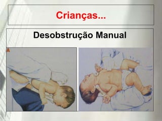 Crianças...
Desobstrução Manual

19/1/2014

 