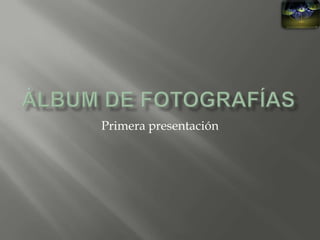 Álbum de fotografías Primera presentación 