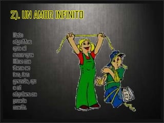 2). UN AMOR INFINITOEsto significa que el amor que Dios me tiene es tan, tan grande, que ni siquiera se puede medir.