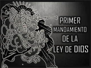 PRIMER MANDAMIENTO  DE LA  LEY DE DIOS 