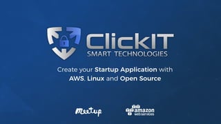 Create your startup app with AWS, Linux and Open Source 