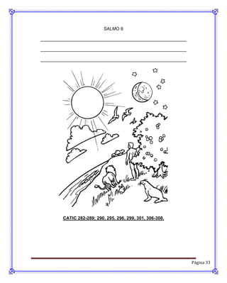 SALMO 8

___________________________________________________________

___________________________________________________________

___________________________________________________________




         CATIC 282-289; 290, 295, 296, 299, 301, 306-308.




                                                              Página 33
 