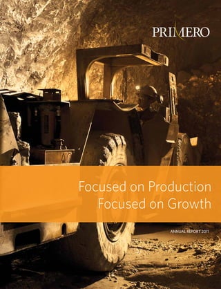 Focused on Production
   Focused on Growth
              ANNUAL REPORT 2011
 