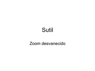 Sutil Zoom desvanecido 