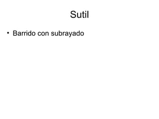 Sutil Barrido con subrayado 