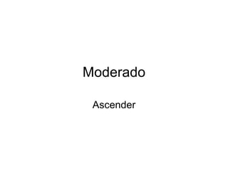 Moderado Ascender 