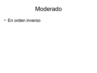 Moderado En orden inverso 
