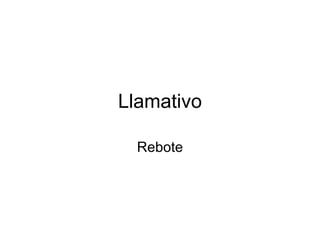 Llamativo Rebote 