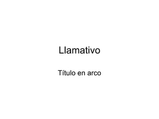 Llamativo Título en arco 