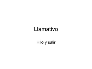 Llamativo Hilo y salir 