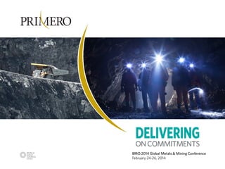 BMO 2014 Global Metals & Mining Conference
February 24-26, 2014

 