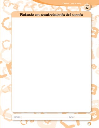 22
Lección
1˚ Básico Hoja de Trabajo
	
Pintando un acontecimiento del cuento
55
 