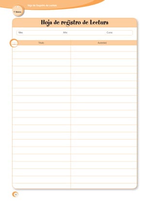 Hoja de Registro de Lectura
1˚ Básico
Mes 	 Año 	 Curso
Título 	 Autor(es)
92
 
