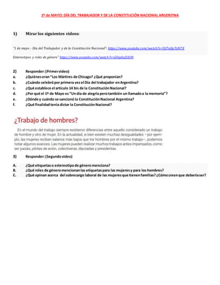 1º de MAYO: DÍA DEL TRABAJADOR Y DE LA CONSTITUCIÓN NACIONAL ARGENTINA
1) Mirar los siguientes videos:
“1 de mayo - Día de...