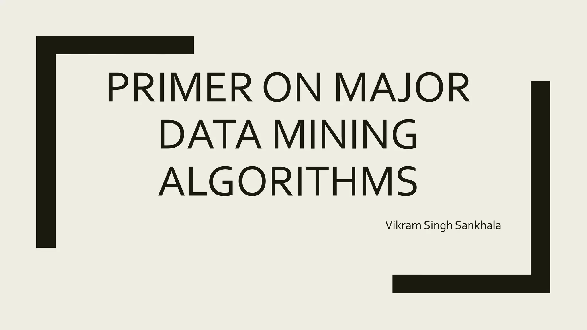 Primer on major data mining algorithms | PPT