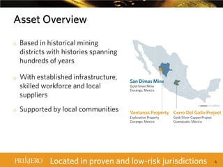 Asset Overview
o

o

o

Based in historical mining
districts with histories spanning
hundreds of years
With established infrastructure,
skilled workforce and local
suppliers
Supported by local communities

San Dimas Mine
Gold-Silver Mine
Durango, Mexico

0

400 km

Ventanas Property Cerro Del Gallo Project
Exploration Property
Durango, Mexico

Gold-Silver-Copper Project
Guanajuato, Mexico

Located in proven and low-risk jurisdictions

6

 