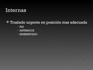 Traslado urgente en posición mas adecuada  PLS ANTISHOCK SEMISENTADO 