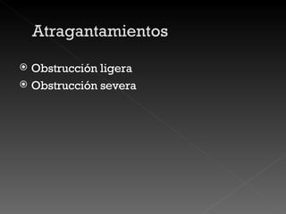 Obstrucción ligera Obstrucción severa 