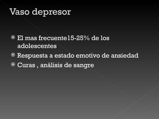 El mas frecuente15-25% de los adolescentes Respuesta a estado emotivo de ansiedad Curas , análisis de sangre 