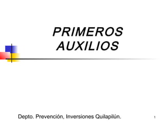 19/12/14 EDWIN JOSE CASTRO POLO 1
PRIMEROS
AUXILIOS
Depto. Prevención, Inversiones Quilapilún.
 