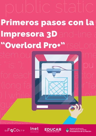 Primeros pasos con la
Impresora 3D
“Overlord Pro+”
 