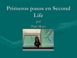 Primeros pasos en Second Life por Patri Mayo 