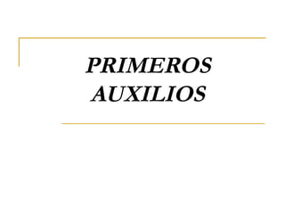 PRIMEROS
AUXILIOS
 