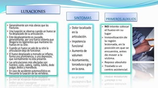 LUXACIONES
SINTOMAS

PRIMEROS AUXILIOS

 