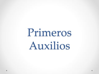 Primeros
Auxilios
 