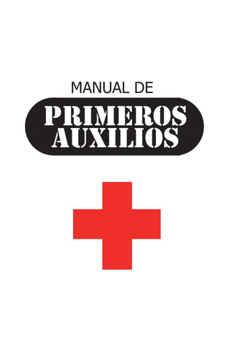 MANUAL DE
PRimeros
Auxilios
 