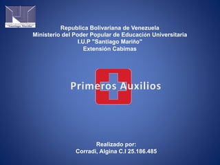 Republica Bolivariana de Venezuela
Ministerio del Poder Popular de Educación Universitaria
I.U.P "Santiago Mariño"
Extensión Cabimas
Realizado por:
Corradi, Algina C.I 25.186.485
 