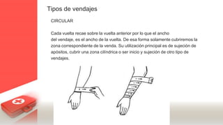 Tipos de vendajes
CIRCULAR
Cada vuelta recae sobre la vuelta anterior por lo que el ancho
del vendaje, es el ancho de la vuelta. De esa forma solamente cubriremos la
zona correspondiente de la venda. Su utilización principal es de sujeción de
apósitos, cubrir una zona cilíndrica o ser inicio y sujeción de otro tipo de
vendajes.
 