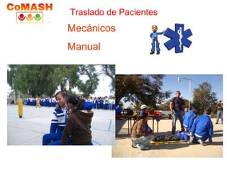Traslado de Pacientes
Mecánicos
Manual
 