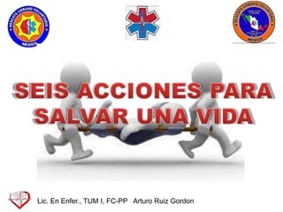 Lic. En Enfer., TUM I, FC-PP Arturo Ruiz Gordon
 