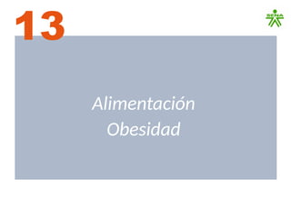 Alimentación
Obesidad
13
 