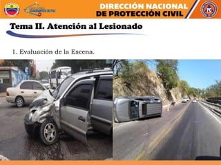 Tema II. Atención al Lesionado
1. Evaluación de la Escena.
 